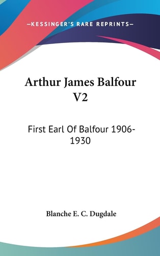 Arthur James Balfour V2 First Earl Of Balfour 1906-1930