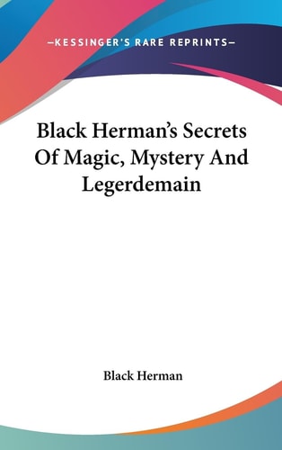 Black Herman's Secrets of Magic, Mystery and Legerdemain