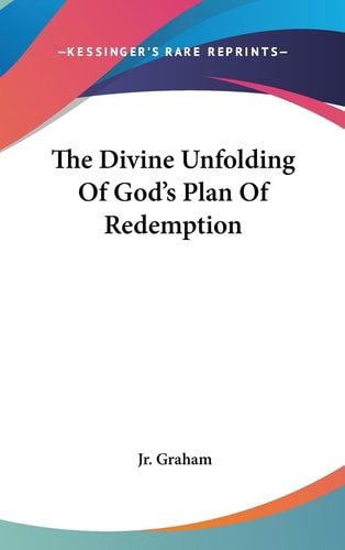 The Divine Unfolding of God's Plan of Redemption