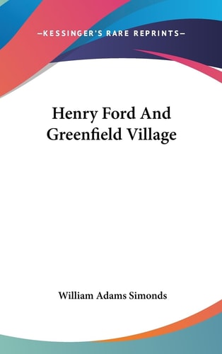 Henry Ford and Greenfield Village
