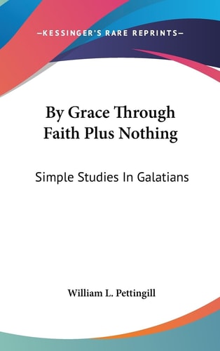 By Grace Through Faith Plus Nothing Simple Studies In Galatians