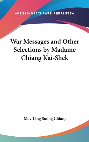 War Messages and Other Selections by Madame Chiang Kai-Shek