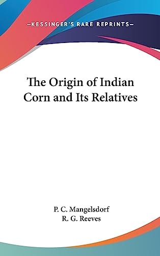 The Origin of Indian Corn and Its Relatives