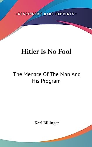 Hitler Is No Fool The Menace Of The Man And His Program