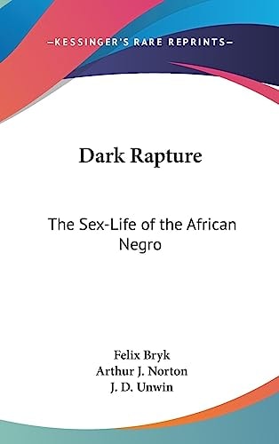 Dark Rapture The Sex-Life of the African Negro