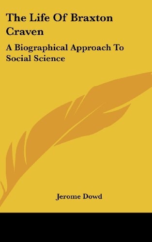 The Life Of Braxton Craven A Biographical Approach To Social Science