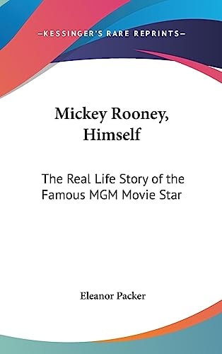 Mickey Rooney, Himself The Real Life Story of the Famous MGM Movie Star