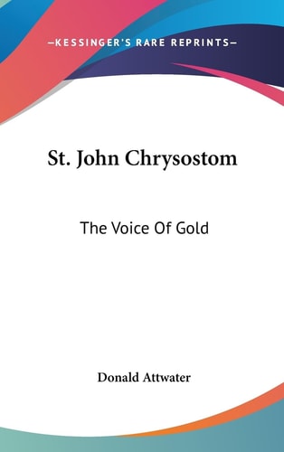 St. John Chrysostom The Voice Of Gold
