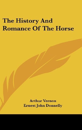 The History and Romance of the Horse