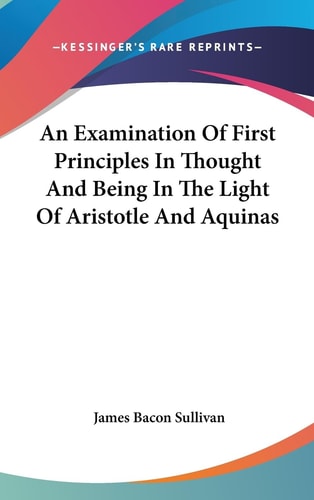 An Examination of First Principles in Thought and Being in the Light of Aristotle and Aquinas