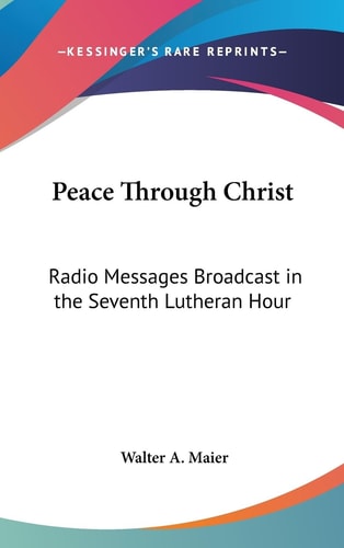 Peace Through Christ Radio Messages Broadcast in the Seventh Lutheran Hour