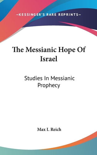 The Messianic Hope of Israel Studies in Messianic Prophecy