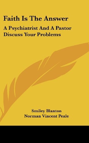 Faith Is The Answer A Psychiatrist And A Pastor Discuss Your Problems