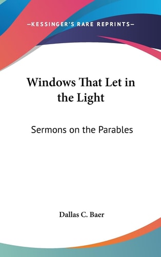 Windows That Let in the Light Sermons on the Parables