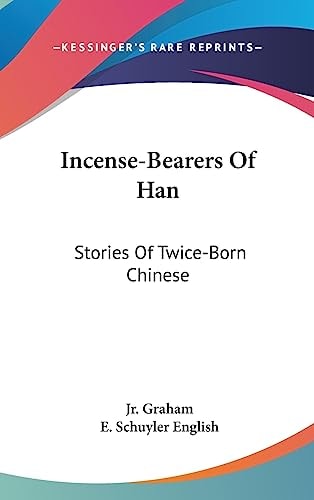 Incense-Bearers of Han Stories of Twice-Born Chinese