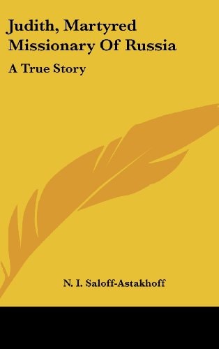 Judith, Martyred Missionary of Russia A True Story