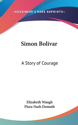 Simon Bolivar A Story of Courage
