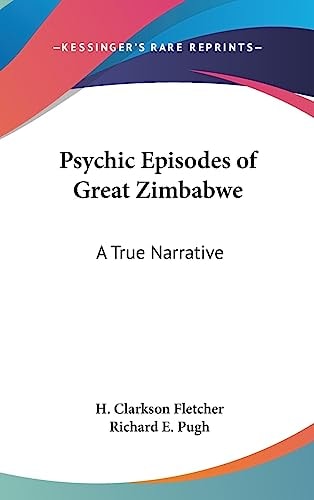 Psychic Episodes of Great Zimbabwe A True Narrative