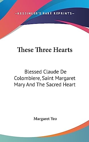 These Three Hearts Blessed Claude De Colombiere, Saint Margaret Mary And The Sacred Heart