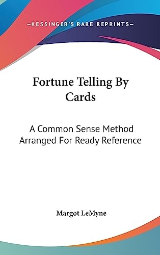 Fortune Telling By Cards A Common Sense Method Arranged For Ready Reference