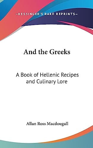 And the Greeks A Book of Hellenic Recipes and Culinary Lore