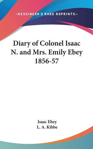 Diary of Colonel Isaac N. and Mrs. Emily Ebey 1856-57
