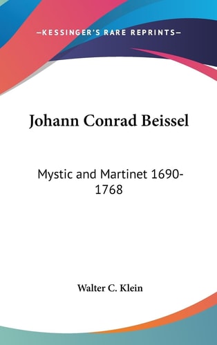 Johann Conrad Beissel Mystic and Martinet 1690-1768