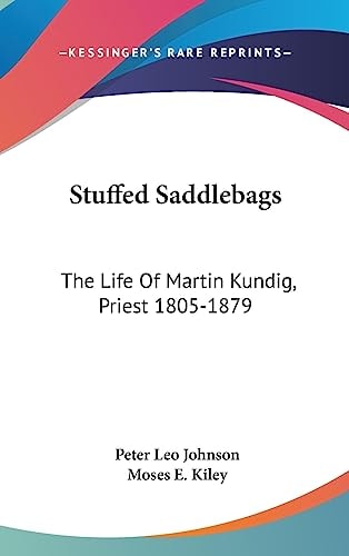Stuffed Saddlebags The Life Of Martin Kundig, Priest 1805-1879
