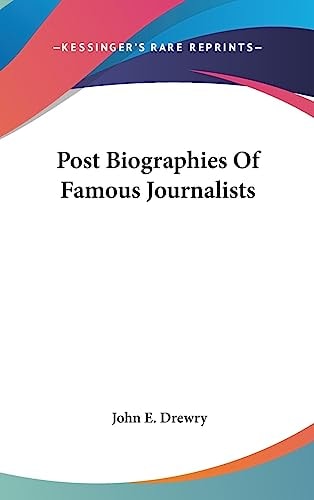 Post Biographies of Famous Journalists
