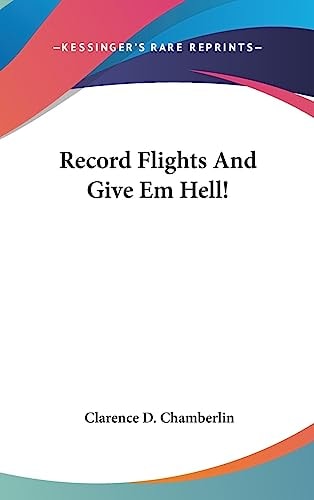 Record Flights and Give Em Hell!