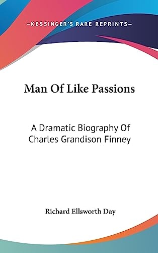 Man Of Like Passions A Dramatic Biography Of Charles Grandison Finney