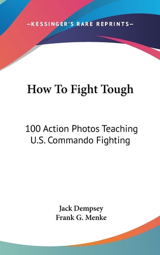 How To Fight Tough 100 Action Photos Teaching U.S. Commando Fighting