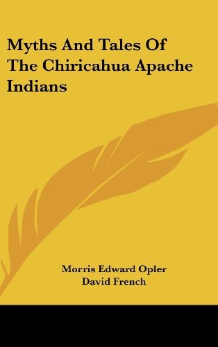 Myths and Tales of the Chiricahua Apache Indians