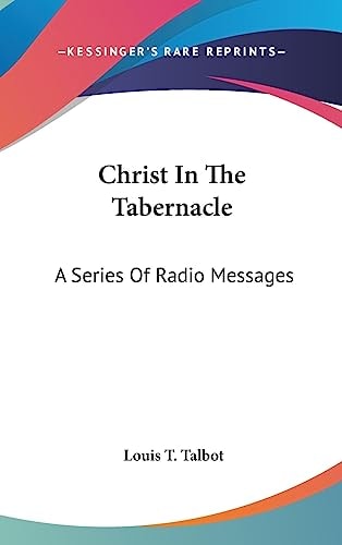Christ In The Tabernacle A Series Of Radio Messages