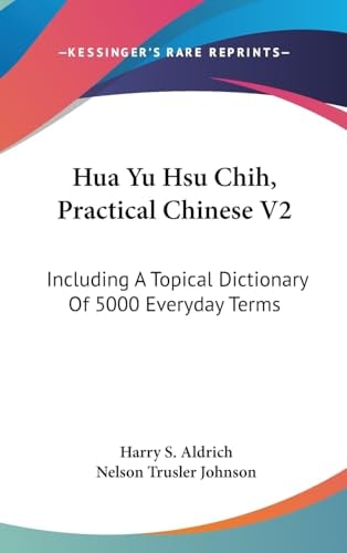 Hua Yu Hsu Chih, Practical Chinese V2 Including A Topical Dictionary Of 5000 Everyday Terms