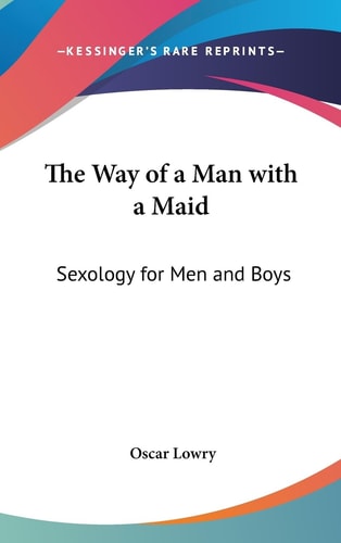 The Way of a Man with a Maid Sexology for Men and Boys