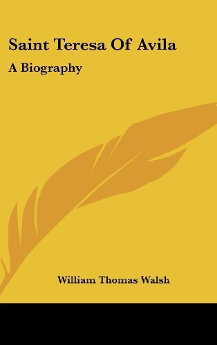 Saint Teresa of Avila A Biography
