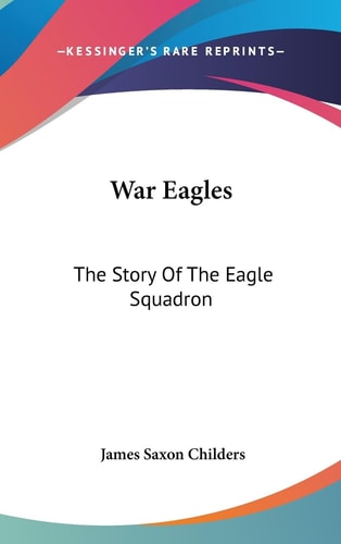 War Eagles The Story Of The Eagle Squadron