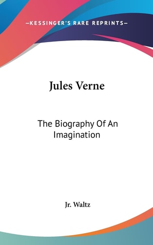 Jules Verne The Biography Of An Imagination