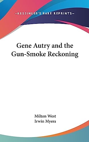 Gene Autry and the Gun-Smoke Reckoning