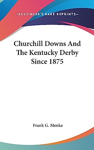 Churchill Downs and the Kentucky Derby Since 1875