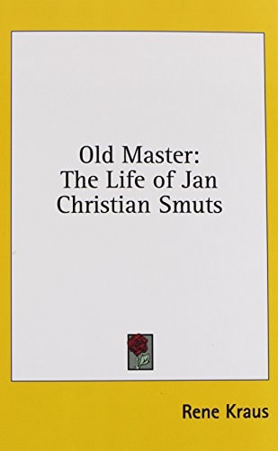 Old Master The Life of Jan Christian Smuts