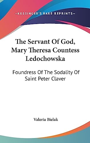 The Servant Of God, Mary Theresa Countess Ledochowska Foundress Of The Sodality Of Saint Peter Claver