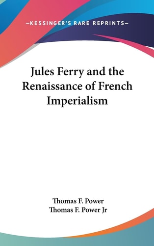 Jules Ferry and the Renaissance of French Imperialism