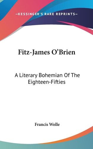 Fitz-James O'Brien A Literary Bohemian Of The Eighteen-Fifties