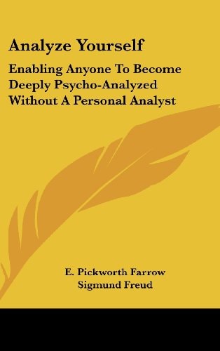 Analyze Yourself Enabling Anyone To Become Deeply Psycho-Analyzed Without A Personal Analyst