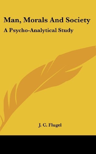 Man, Morals and Society A Psycho-Analytical Study