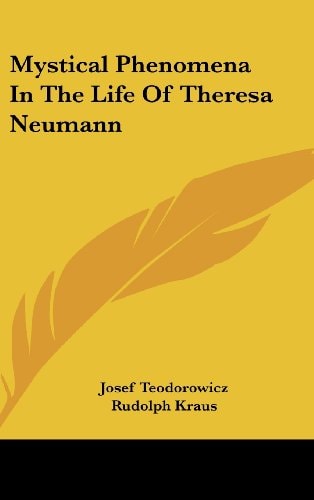 Mystical Phenomena in the Life of Theresa Neumann