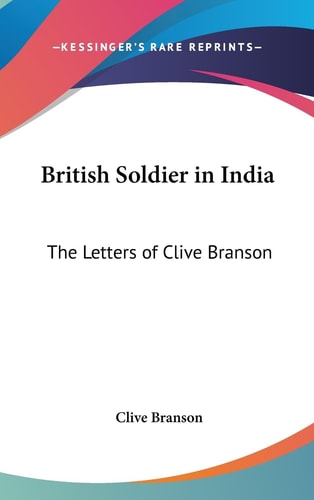 British Soldier in India The Letters of Clive Branson