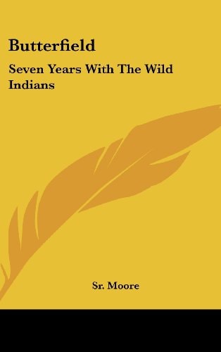 Butterfield Seven Years With The Wild Indians